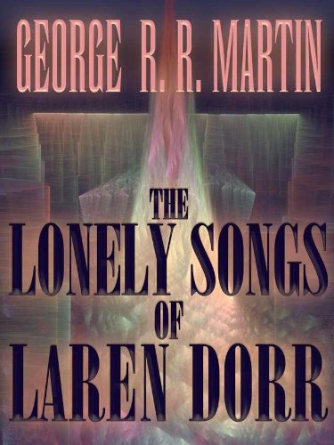 George R. R. Martin - The Lonely Songs of Laren Dorr Audiobook Free