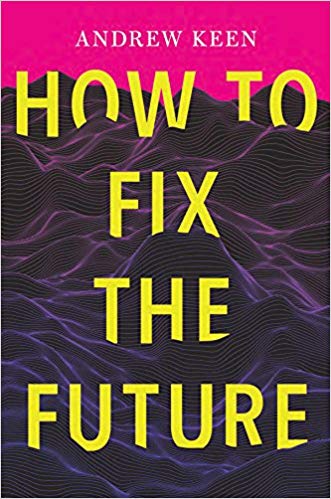 Andrew Keen - How to Fix the Future Audio Book Free